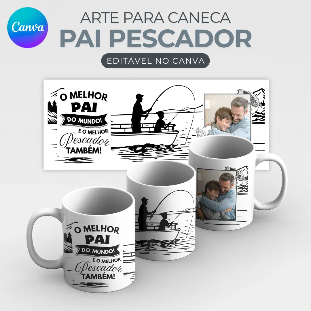 Caneca Personalizada Dia dos Pais Pai Pescador Pescaria Editável no Canva
