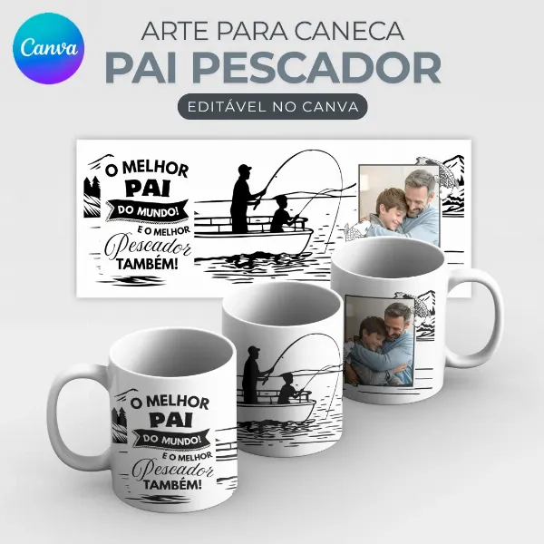 Caneca Personalizada Dia dos Pais Pai Pescador Pescaria Editável no Canva